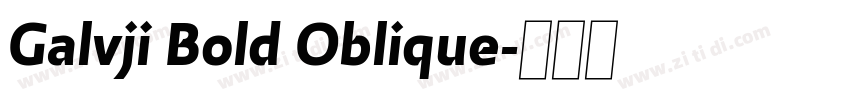 Galvji Bold Oblique字体转换 Galvji Bold Oblique字体转换